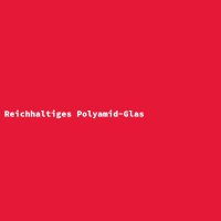 Reichhaltiges Polyamid-Glas