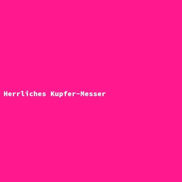Herrliches Kupfer-Messer