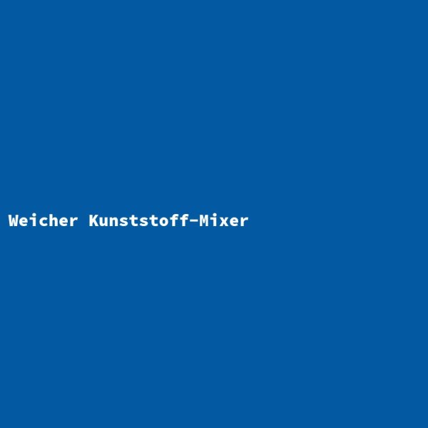 Weicher Kunststoff-Mixer