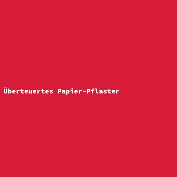 Überteuertes Papier-Pflaster
